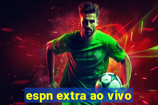 espn extra ao vivo